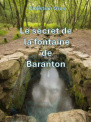 LE SECRET DE LA FONTAINE DE BARANTON