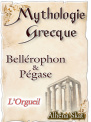 Mythologie Grecque - Bellérophon et Pégase