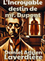 L'Incroyable destin de mr. Dupont: Thriller Psychologique