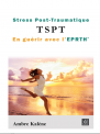 Stress Post-Traumatique TSPT En guérir avec l’EPRTH™