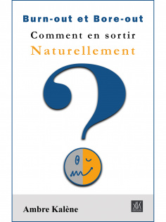 Burn-out et Bore-out - Comment en sortir naturellement