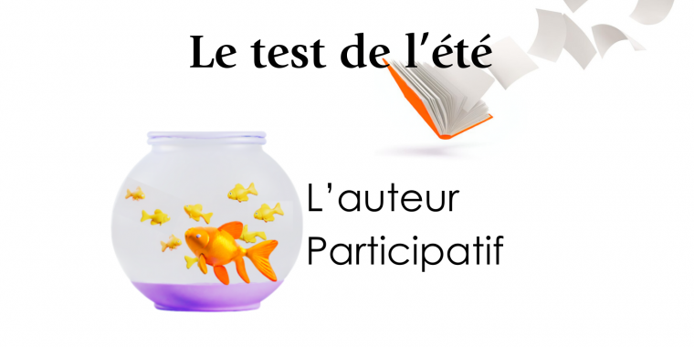 Test de l’été monBestSeller : «Quel auteur êtes-vous ? » Réponses b) l’auteur participatif