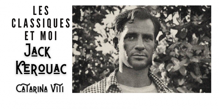 Tribunes monBestSeller : Les classiques et moi - Jack Kerouac. Par Catarina Viti